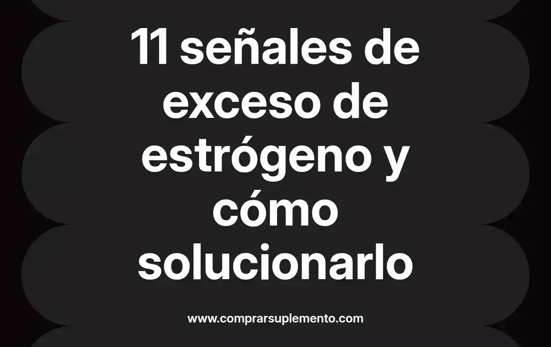 imagen destacada del post con un texto en el centro que dice 11 señales de exceso de estrógeno y cómo solucionarlo y abajo del texto aparece el nombre del autor Omar Obando