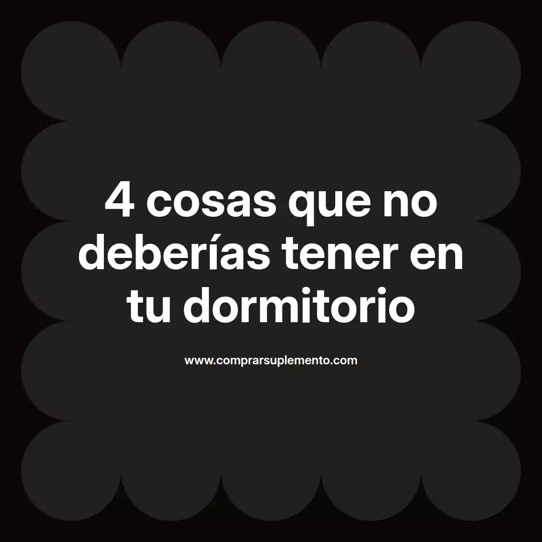 4 cosas que no deberías tener en tu dormitorio
