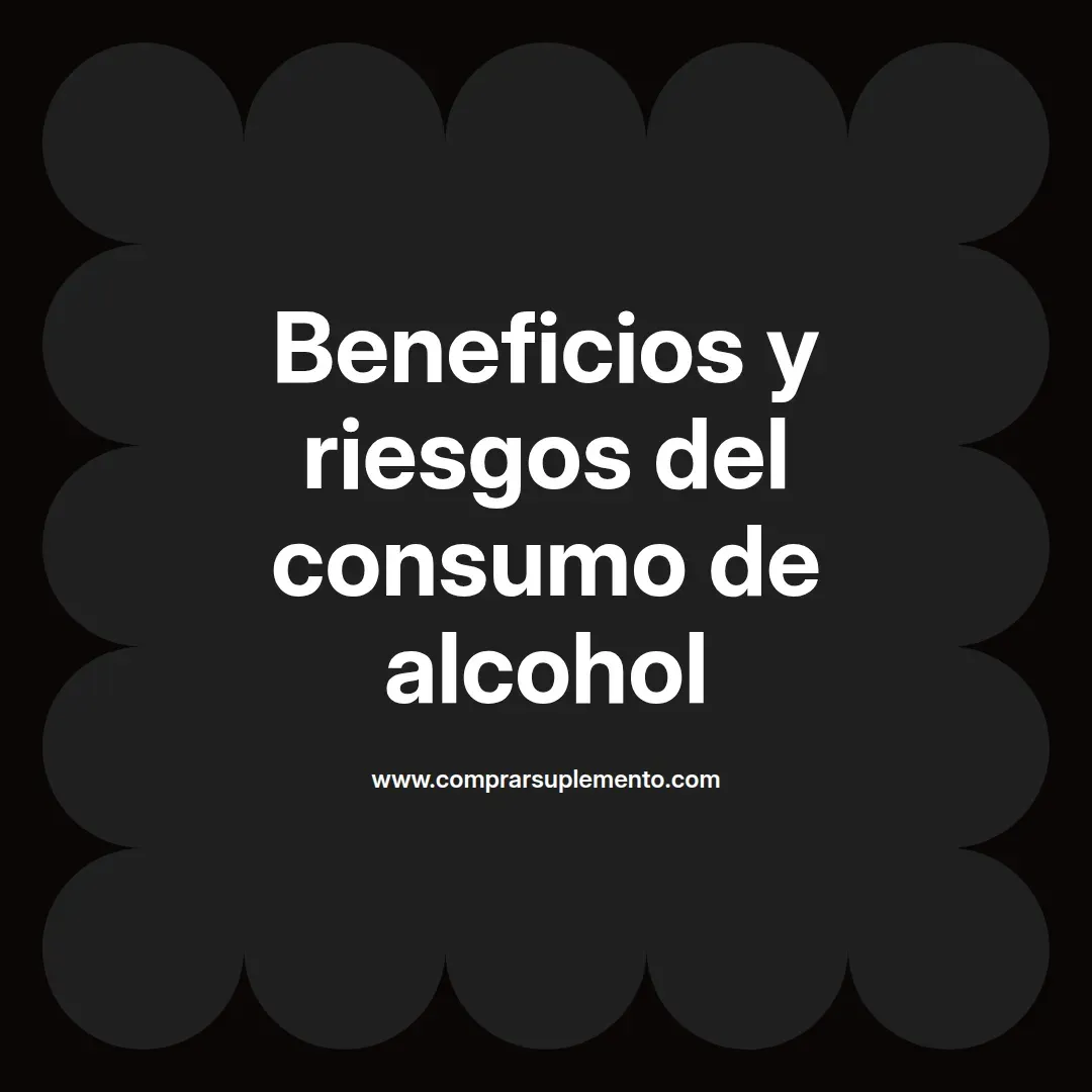 Beneficios y riesgos del consumo de alcohol