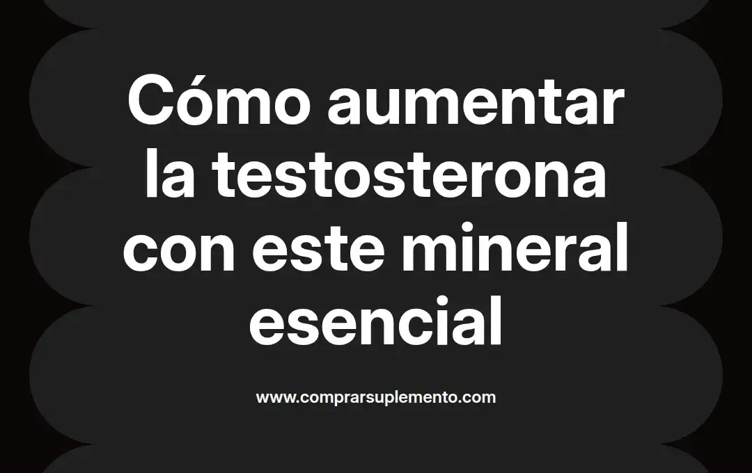 imagen destacada del post con un texto en el centro que dice Cómo aumentar la testosterona con este mineral esencial y abajo del texto aparece el nombre del autor Omar Obando