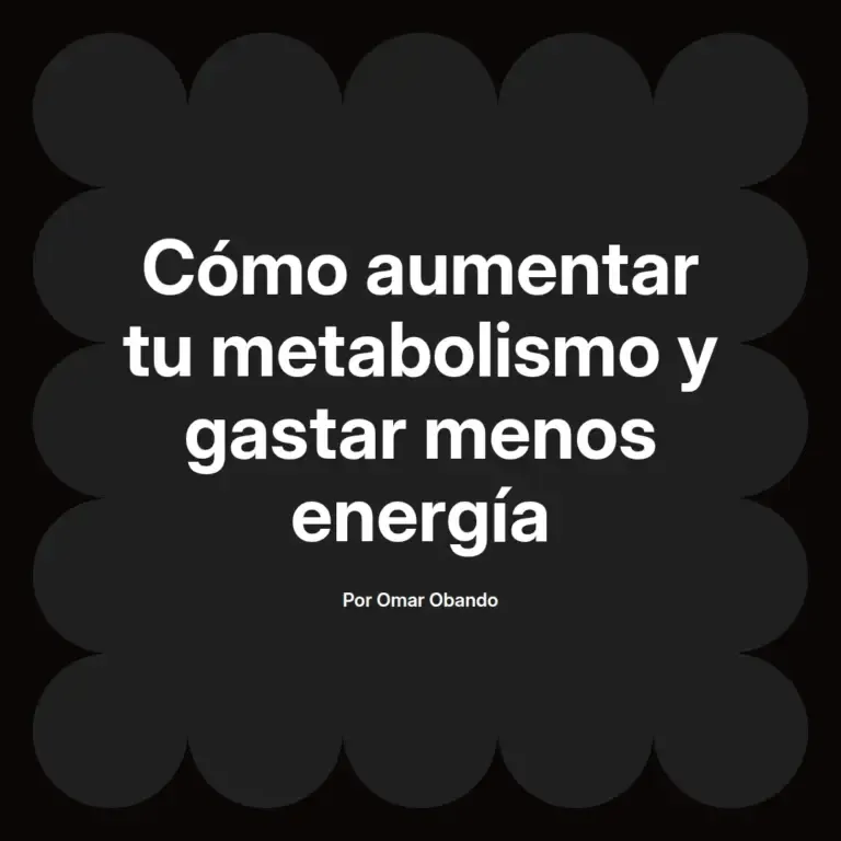 imagen destacada del post con un texto en el centro que dice Cómo aumentar tu metabolismo y gastar menos energía y abajo del texto aparece el nombre del autor Omar Obando