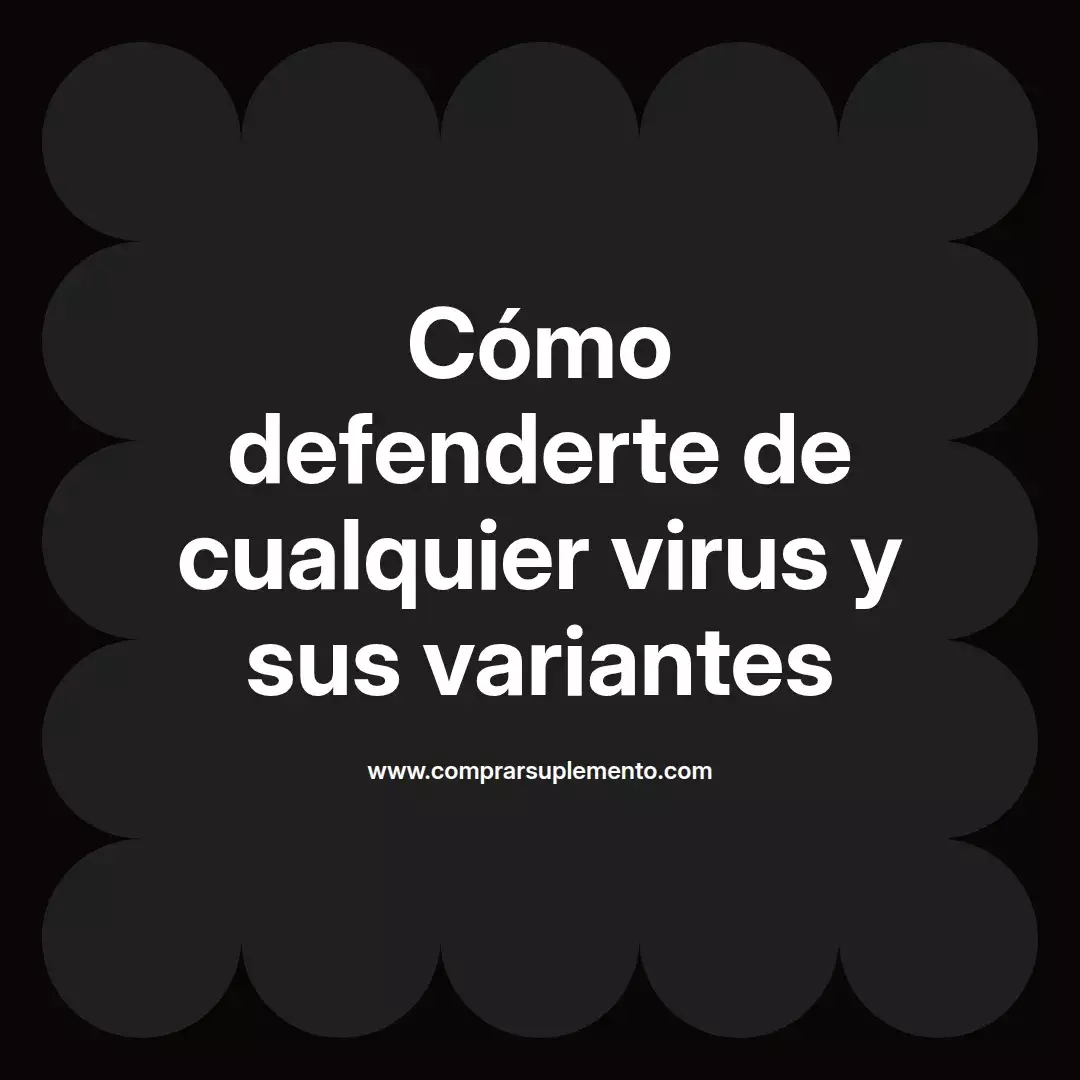Cómo defenderte de cualquier virus y sus variantes