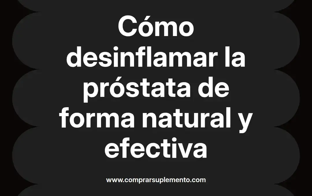 imagen destacada del post con un texto en el centro que dice Cómo desinflamar la próstata de forma natural y efectiva y abajo del texto aparece el nombre del autor Omar Obando