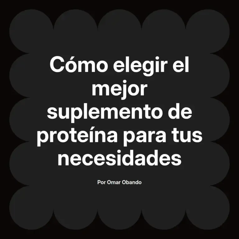 imagen destacada del post con un texto en el centro que dice Cómo elegir el mejor suplemento de proteína para tus necesidades y abajo del texto aparece el nombre del autor Omar Obando