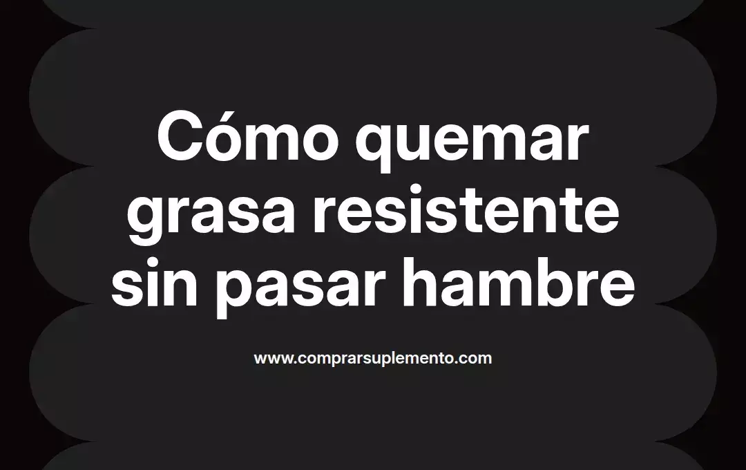 imagen destacada del post con un texto en el centro que dice Cómo quemar grasa resistente sin pasar hambre y abajo del texto aparece el nombre del autor Omar Obando