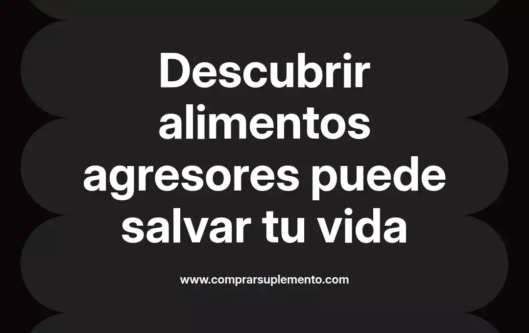 imagen destacada del post con un texto en el centro que dice Descubrir alimentos agresores puede salvar tu vida y abajo del texto aparece el nombre del autor Omar Obando