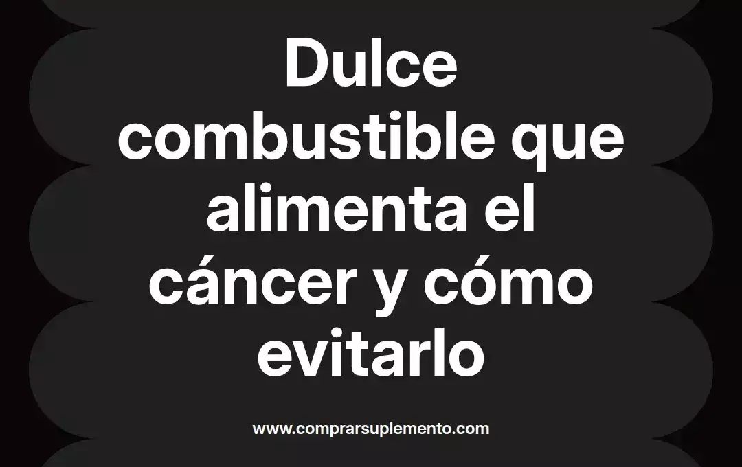 imagen destacada del post con un texto en el centro que dice Dulce combustible que alimenta el cáncer y cómo evitarlo y abajo del texto aparece el nombre del autor Omar Obando