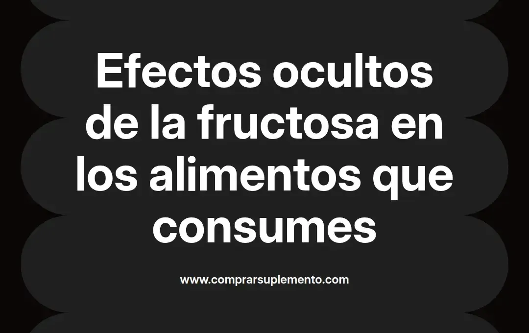 imagen destacada del post con un texto en el centro que dice Efectos ocultos de la fructosa en los alimentos que consumes y abajo del texto aparece el nombre del autor Omar Obando
