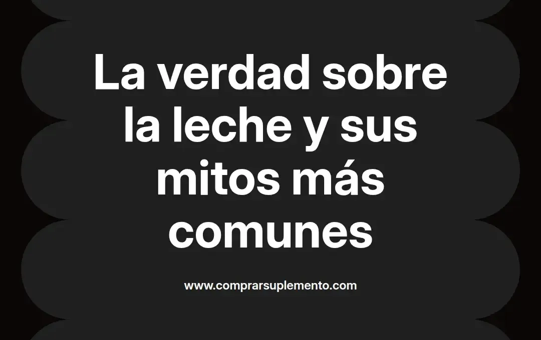 imagen destacada del post con un texto en el centro que dice La verdad sobre la leche y sus mitos más comunes y abajo del texto aparece el nombre del autor Omar Obando