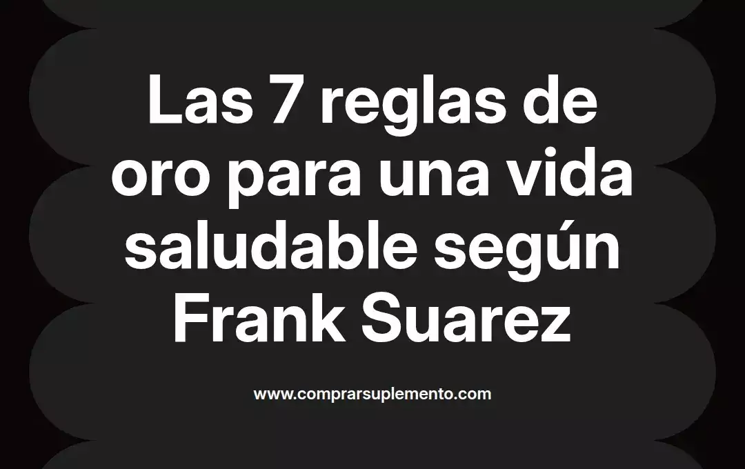 imagen destacada del post con un texto en el centro que dice Las 7 reglas de oro para una vida saludable según Frank Suarez y abajo del texto aparece el nombre del autor Omar Obando