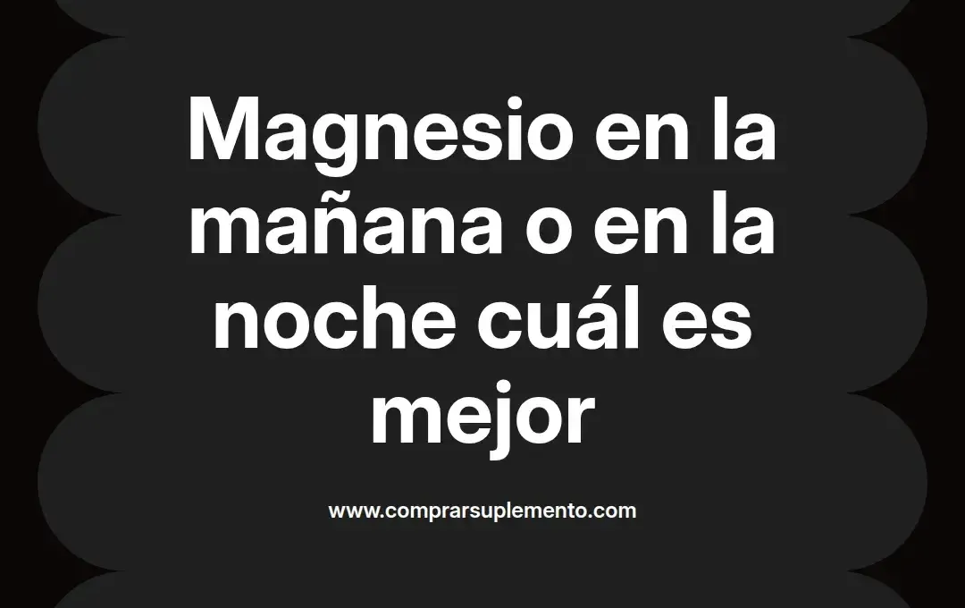 imagen destacada del post con un texto en el centro que dice Magnesio en la mañana o en la noche cuál es mejor y abajo del texto aparece el nombre del autor Omar Obando