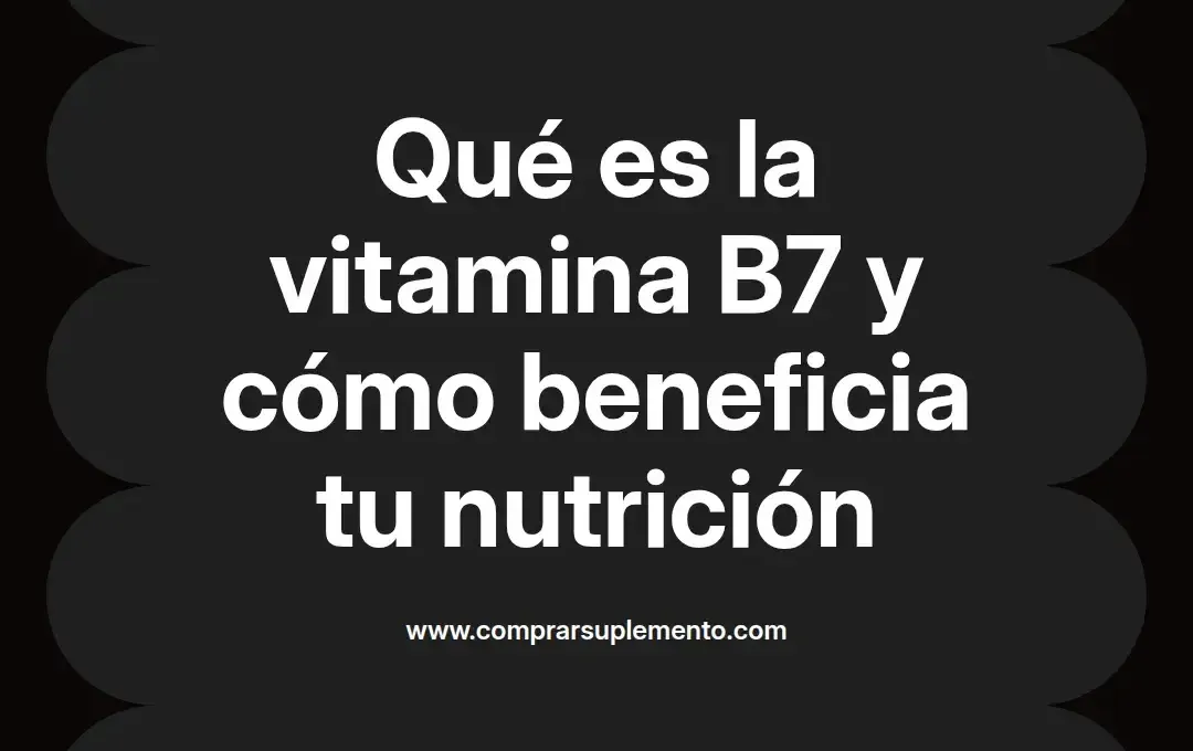imagen destacada del post con un texto en el centro que dice Qué es la vitamina B7 y cómo beneficia tu nutrición y abajo del texto aparece el nombre del autor Omar Obando