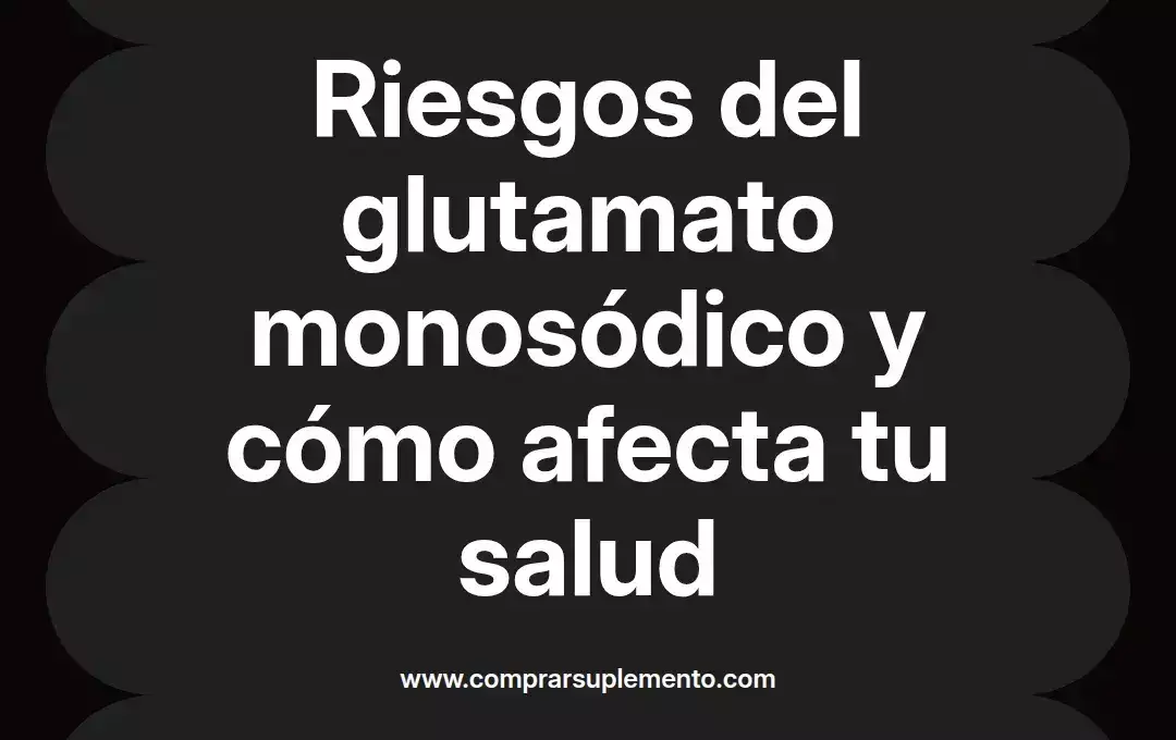 imagen destacada del post con un texto en el centro que dice Riesgos del glutamato monosódico y cómo afecta tu salud y abajo del texto aparece el nombre del autor Omar Obando