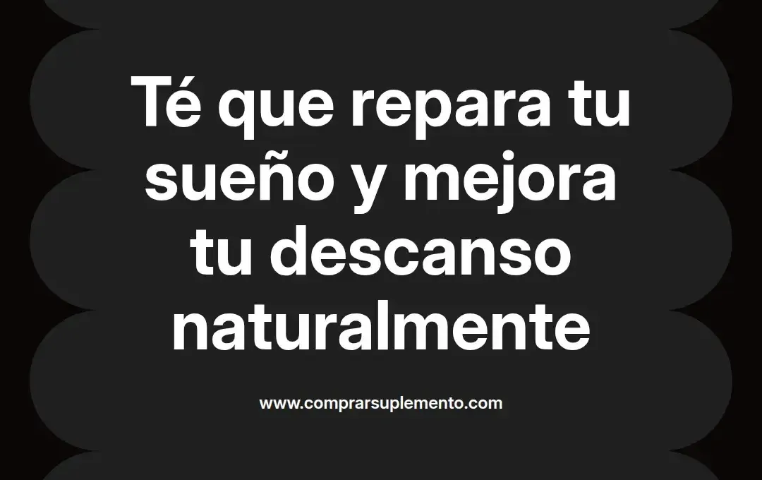 imagen destacada del post con un texto en el centro que dice Té que repara tu sueño y mejora tu descanso naturalmente y abajo del texto aparece el nombre del autor Omar Obando