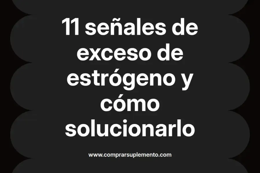 imagen destacada del post con un texto en el centro que dice 11 señales de exceso de estrógeno y cómo solucionarlo y abajo del texto aparece el nombre del autor Omar Obando