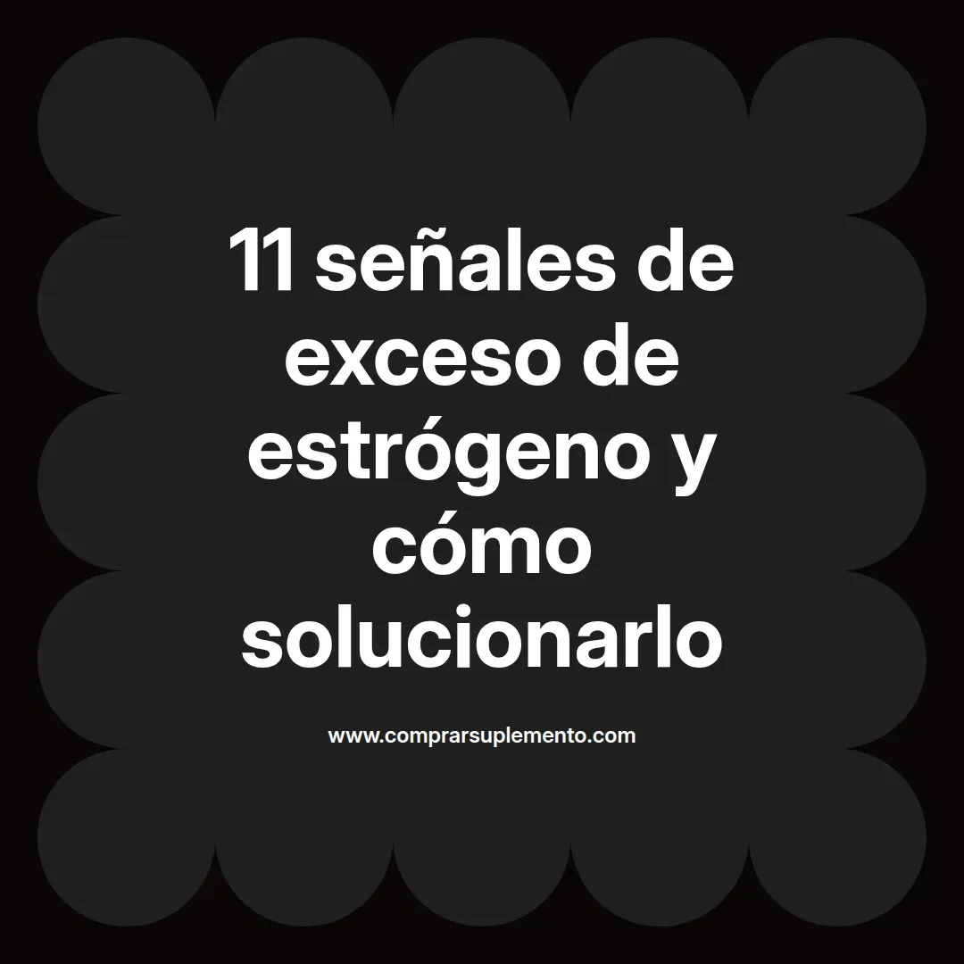 11 señales de exceso de estrógeno y cómo solucionarlo