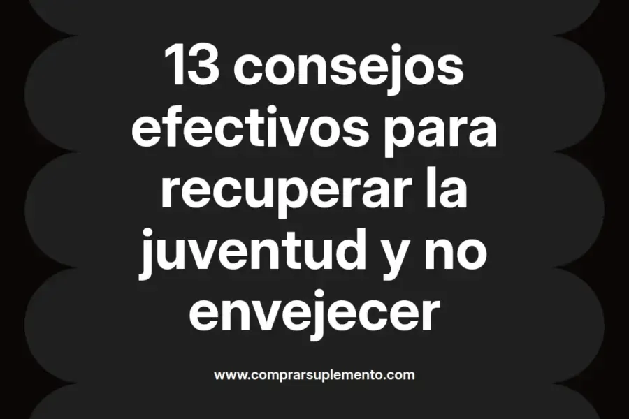 imagen destacada del post con un texto en el centro que dice 13 consejos efectivos para recuperar la juventud y no envejecer y abajo del texto aparece el nombre del autor Omar Obando