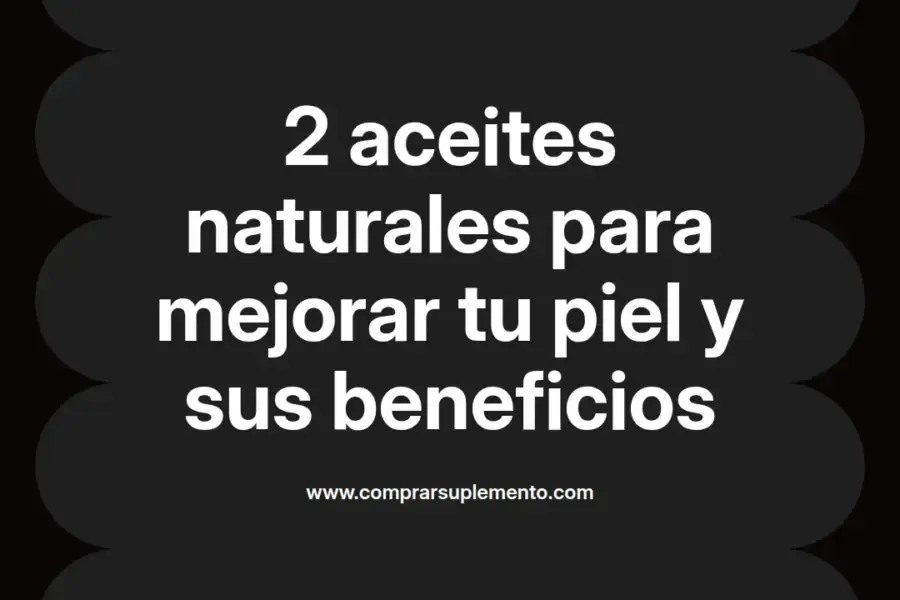 imagen destacada del post con un texto en el centro que dice 2 aceites naturales para mejorar tu piel y sus beneficios y abajo del texto aparece el nombre del autor Omar Obando
