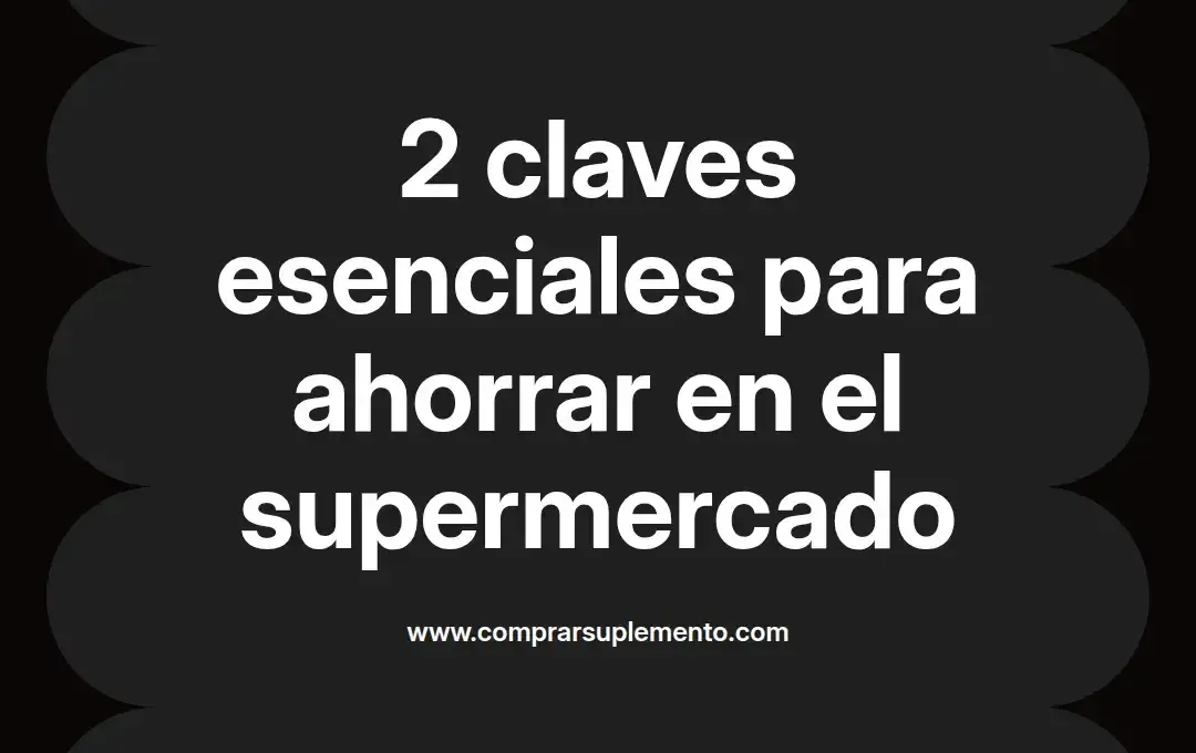 imagen destacada del post con un texto en el centro que dice 2 claves esenciales para ahorrar en el supermercado y abajo del texto aparece el nombre del autor Omar Obando