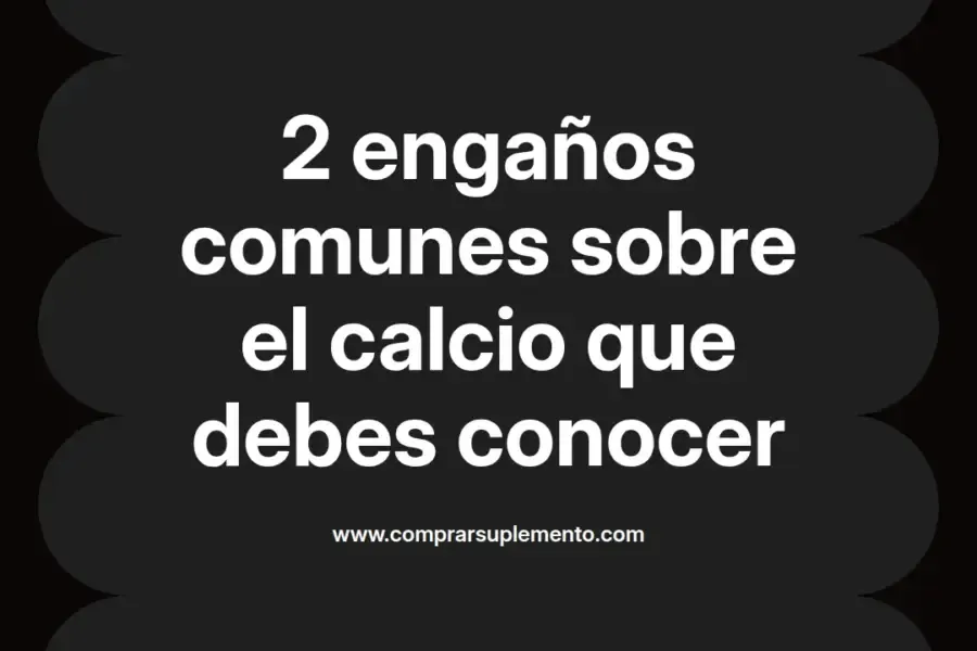 imagen destacada del post con un texto en el centro que dice 2 engaños comunes sobre el calcio que debes conocer y abajo del texto aparece el nombre del autor Omar Obando