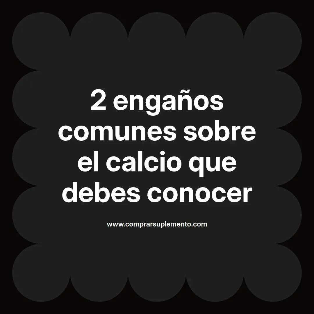 2 engaños comunes sobre el calcio que debes conocer