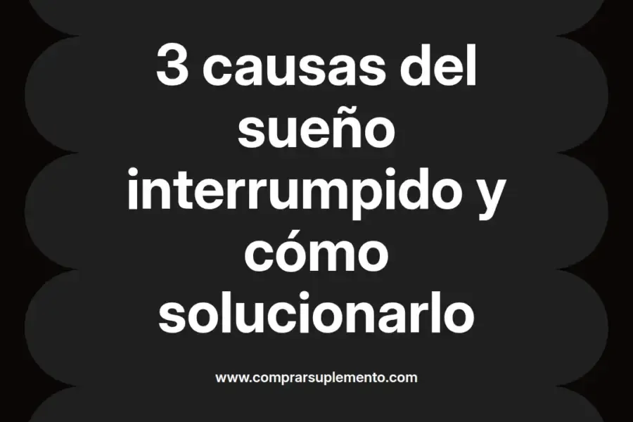 imagen destacada del post con un texto en el centro que dice 3 causas del sueño interrumpido y cómo solucionarlo y abajo del texto aparece el nombre del autor Omar Obando
