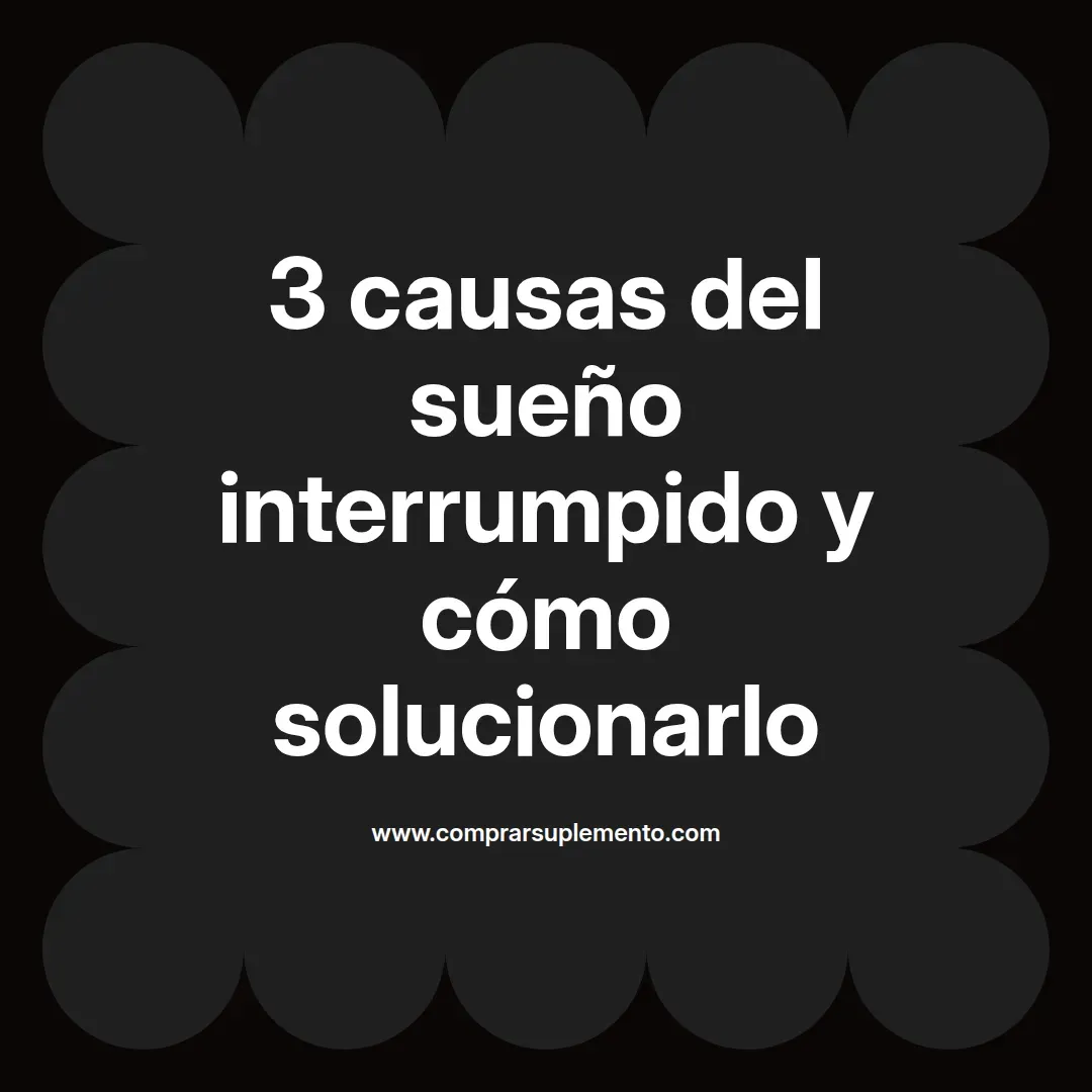 3 causas del sueño interrumpido y cómo solucionarlo
