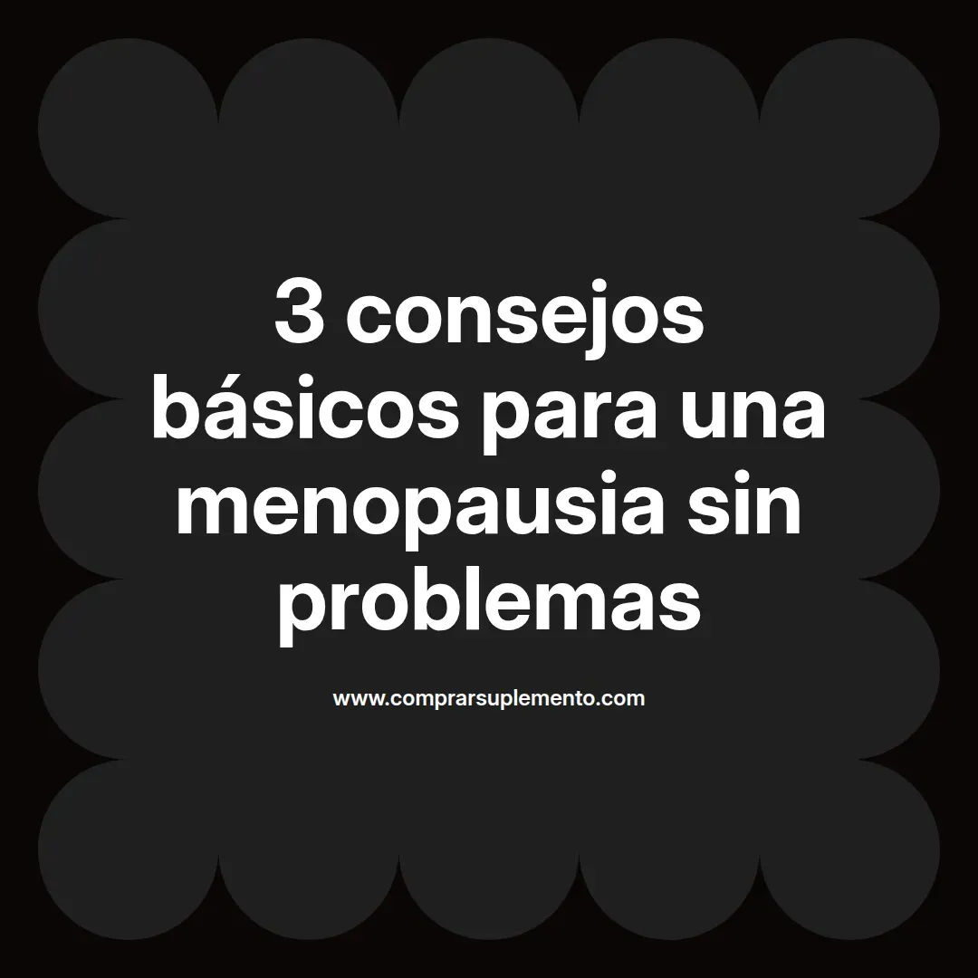 3 consejos básicos para una menopausia sin problemas