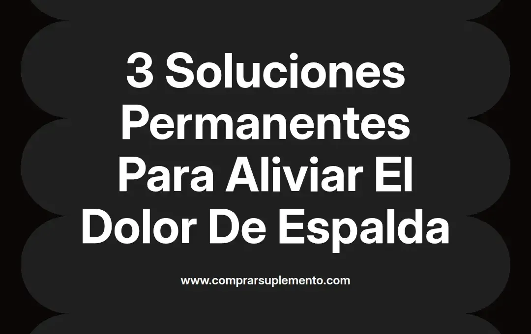 imagen destacada del post con un texto en el centro que dice 3 Soluciones Permanentes Para Aliviar El Dolor De Espalda y abajo del texto aparece el nombre del autor Omar Obando