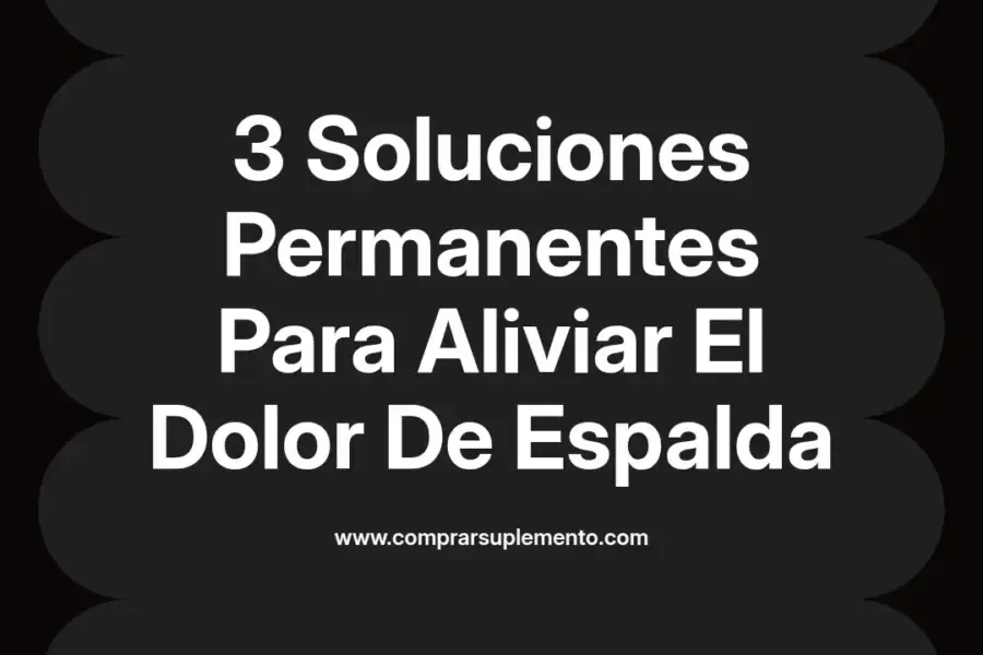 imagen destacada del post con un texto en el centro que dice 3 Soluciones Permanentes Para Aliviar El Dolor De Espalda y abajo del texto aparece el nombre del autor Omar Obando