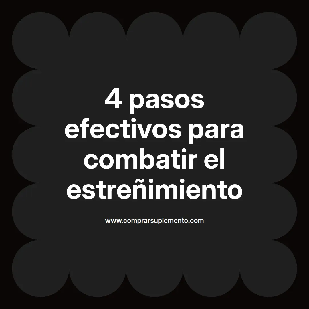 4 pasos efectivos para combatir el estreñimiento