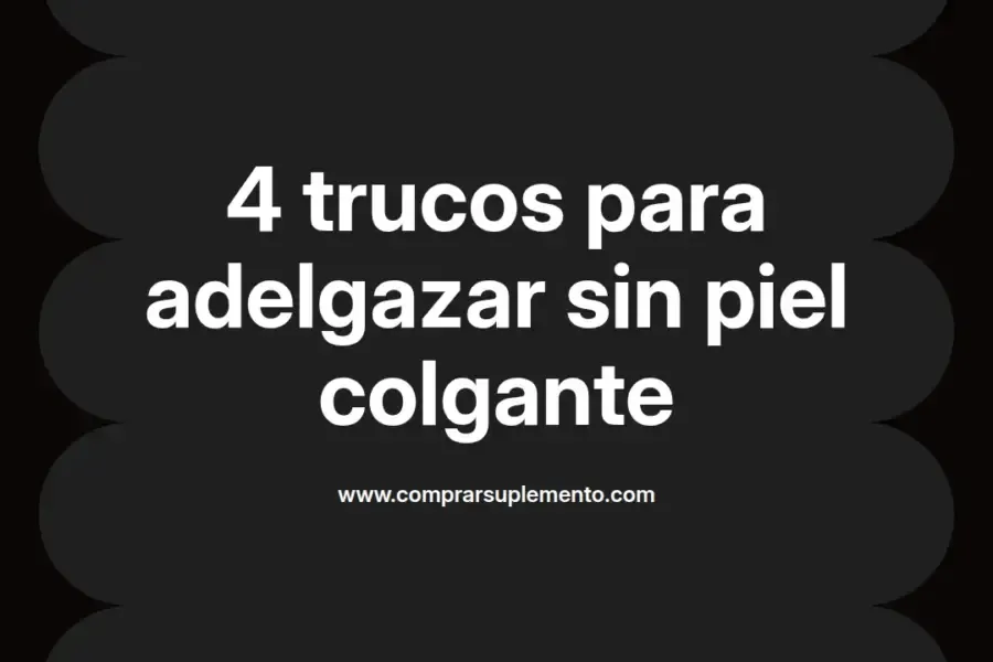 imagen destacada del post con un texto en el centro que dice 4 trucos para adelgazar sin piel colgante y abajo del texto aparece el nombre del autor Omar Obando