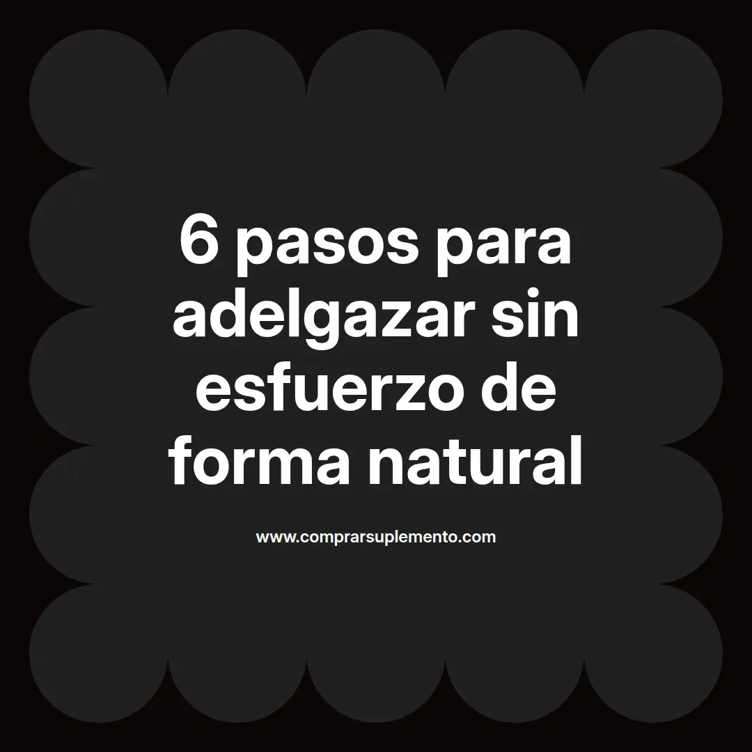 6 pasos para adelgazar sin esfuerzo de forma natural