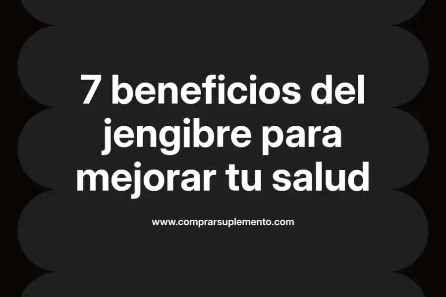 imagen destacada del post con un texto en el centro que dice 7 beneficios del jengibre para mejorar tu salud y abajo del texto aparece el nombre del autor Omar Obando