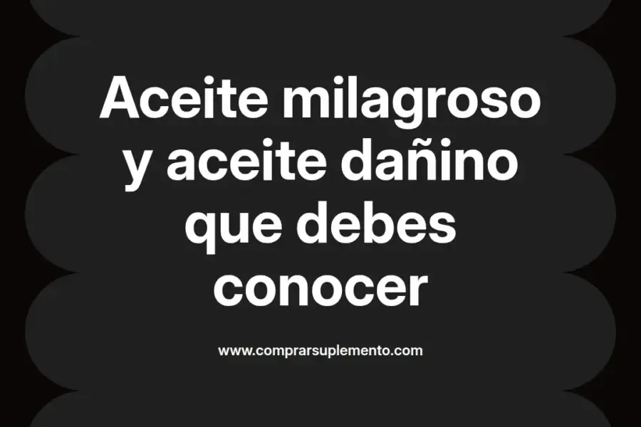 imagen destacada del post con un texto en el centro que dice Aceite milagroso y aceite dañino que debes conocer y abajo del texto aparece el nombre del autor Omar Obando