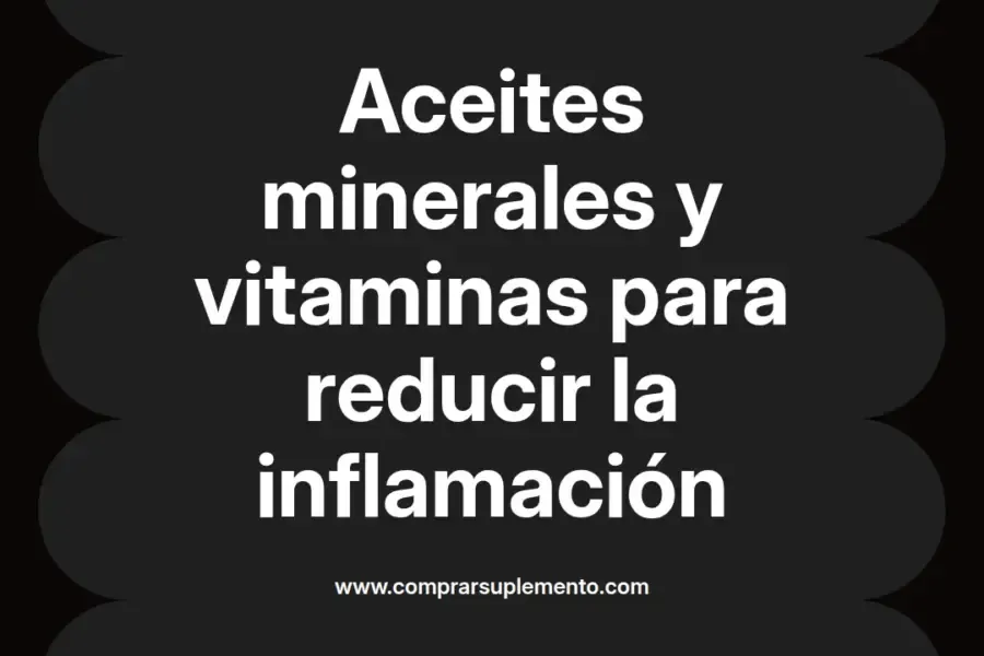 imagen destacada del post con un texto en el centro que dice Aceites minerales y vitaminas para reducir la inflamación y abajo del texto aparece el nombre del autor Omar Obando