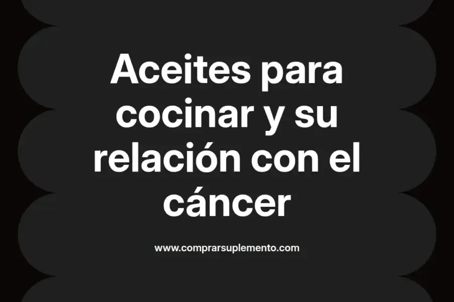 imagen destacada del post con un texto en el centro que dice Aceites para cocinar y su relación con el cáncer y abajo del texto aparece el nombre del autor Omar Obando