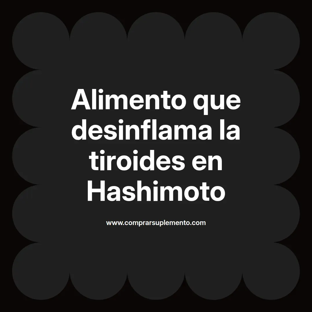 Alimento que desinflama la tiroides en Hashimoto