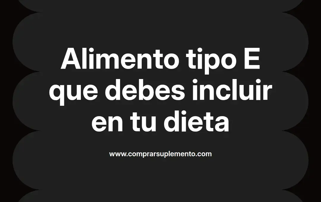 imagen destacada del post con un texto en el centro que dice Alimento tipo E que debes incluir en tu dieta y abajo del texto aparece el nombre del autor Omar Obando