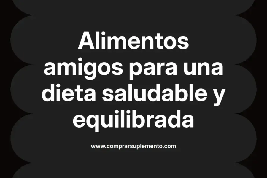 imagen destacada del post con un texto en el centro que dice Alimentos amigos para una dieta saludable y equilibrada y abajo del texto aparece el nombre del autor Omar Obando
