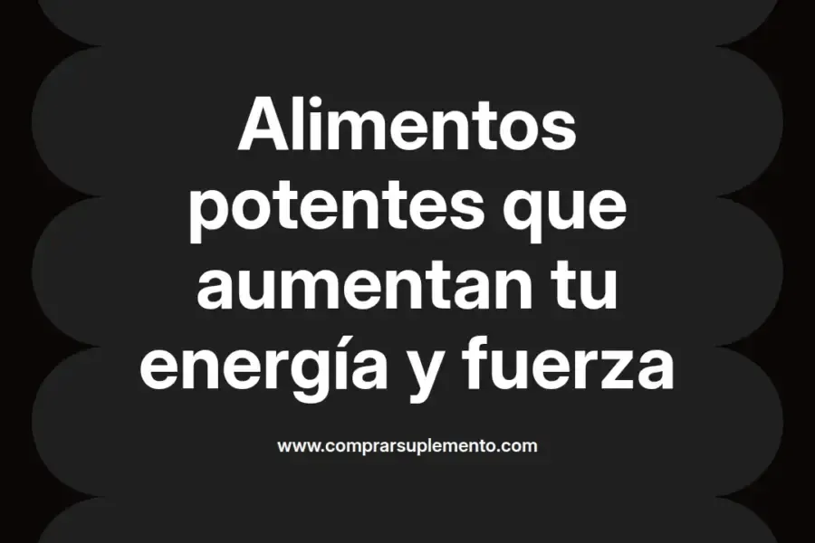 imagen destacada del post con un texto en el centro que dice Alimentos potentes que aumentan tu energía y fuerza y abajo del texto aparece el nombre del autor Omar Obando