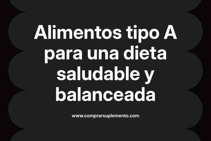 imagen destacada del post con un texto en el centro que dice Alimentos tipo A para una dieta saludable y balanceada y abajo del texto aparece el nombre del autor Omar Obando