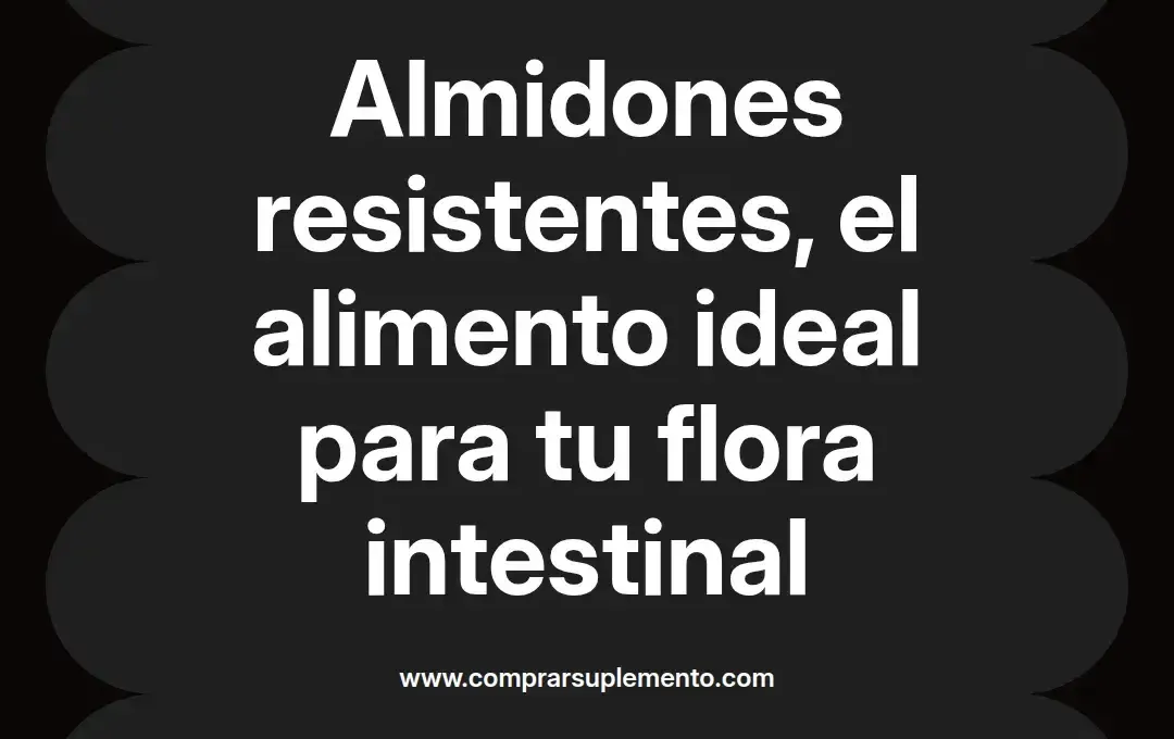 imagen destacada del post con un texto en el centro que dice Almidones resistentes, el alimento ideal para tu flora intestinal y abajo del texto aparece el nombre del autor Omar Obando