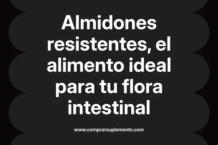 imagen destacada del post con un texto en el centro que dice Almidones resistentes, el alimento ideal para tu flora intestinal y abajo del texto aparece el nombre del autor Omar Obando