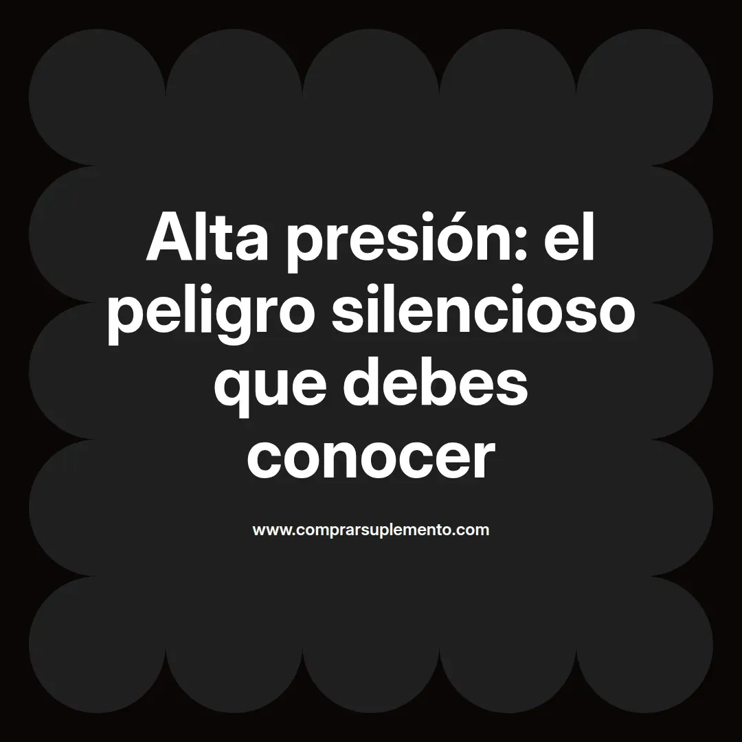 Alta presión: el peligro silencioso que debes conocer