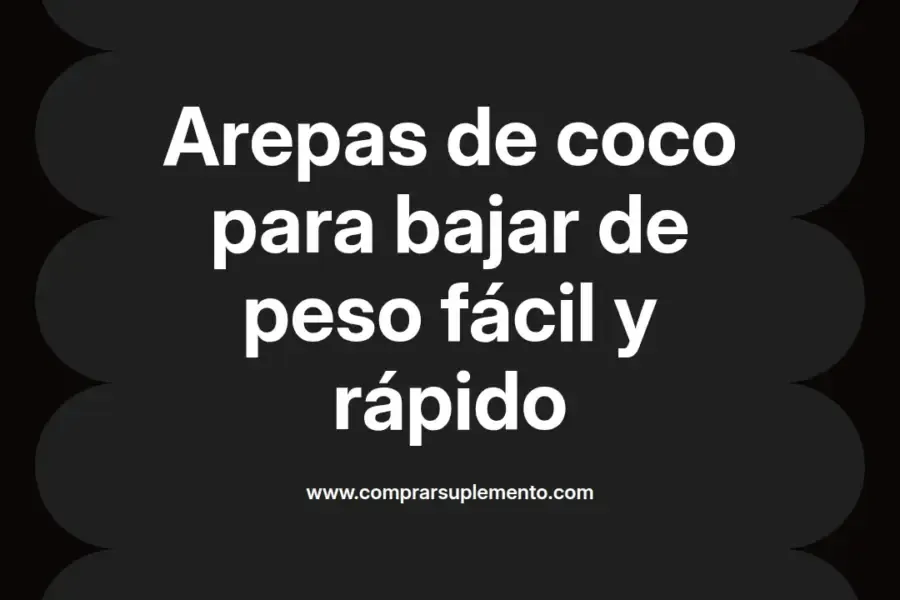 imagen destacada del post con un texto en el centro que dice Arepas de coco para bajar de peso fácil y rápido y abajo del texto aparece el nombre del autor Omar Obando