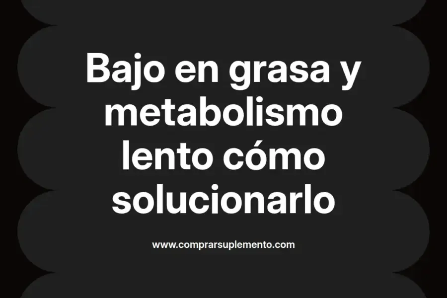 imagen destacada del post con un texto en el centro que dice Bajo en grasa y metabolismo lento cómo solucionarlo y abajo del texto aparece el nombre del autor Omar Obando