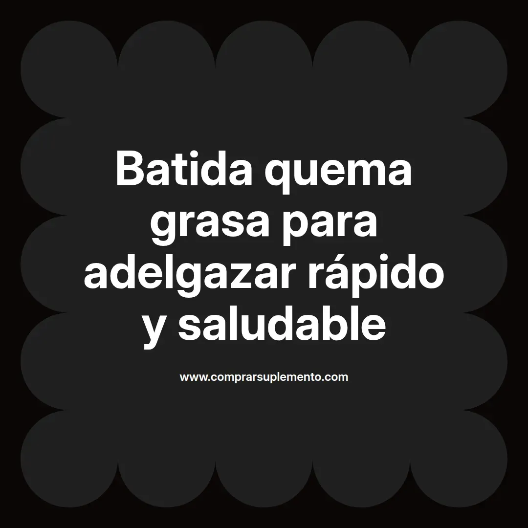 Batida quema grasa para adelgazar rápido y saludable