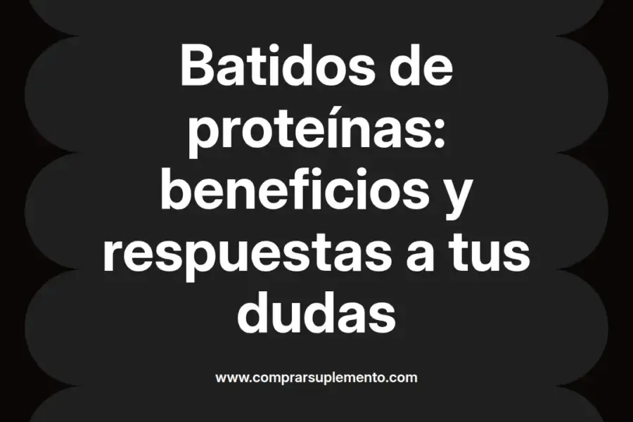 imagen destacada del post con un texto en el centro que dice Batidos de proteínas: beneficios y respuestas a tus dudas y abajo del texto aparece el nombre del autor Omar Obando