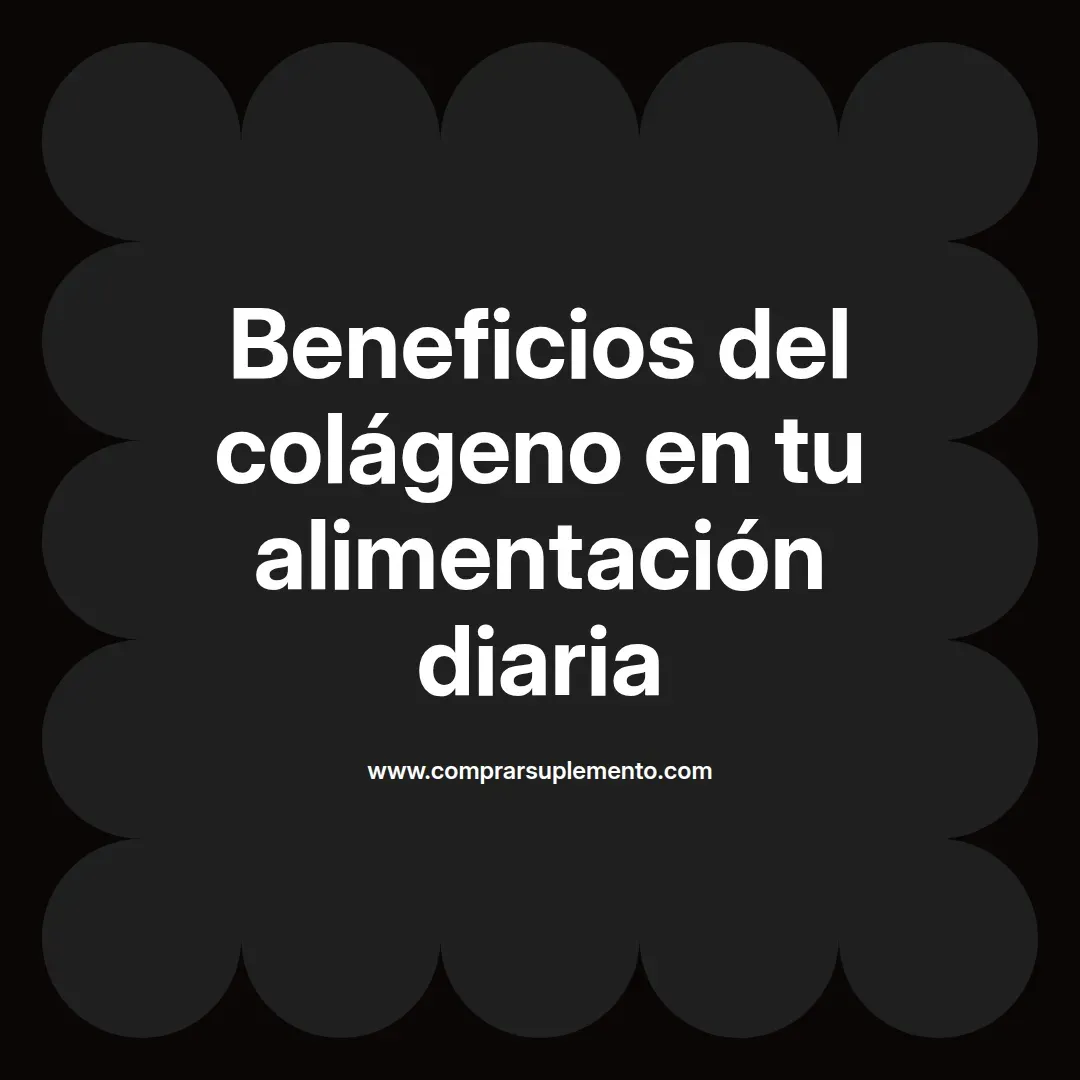 Beneficios del colágeno en tu alimentación diaria